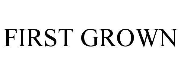Trademark Logo FIRST GROWN