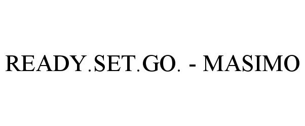 Trademark Logo READY.SET.GO. - MASIMO
