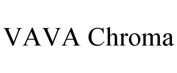 Trademark Logo VAVA CHROMA