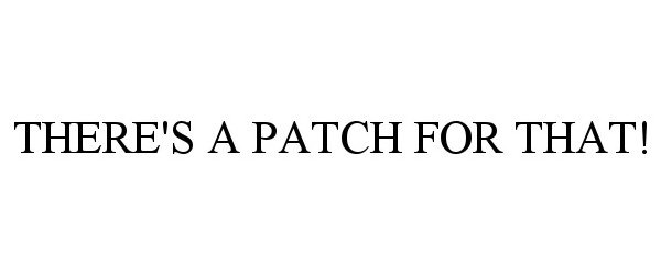  THERE'S A PATCH FOR THAT!