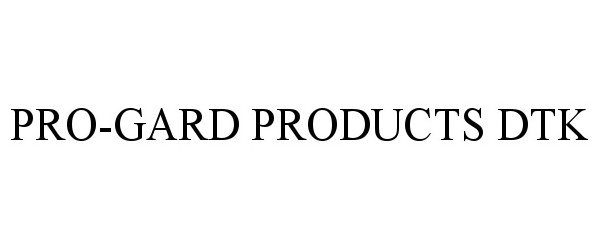 Trademark Logo PRO-GARD PRODUCTS DTK