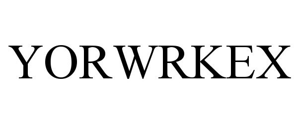 Trademark Logo YORWRKEX