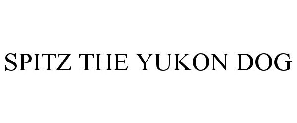 Trademark Logo SPITZ THE YUKON DOG