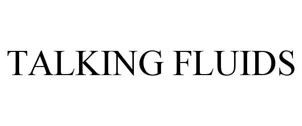 Trademark Logo TALKING FLUIDS