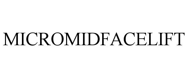 Trademark Logo MICROMIDFACELIFT
