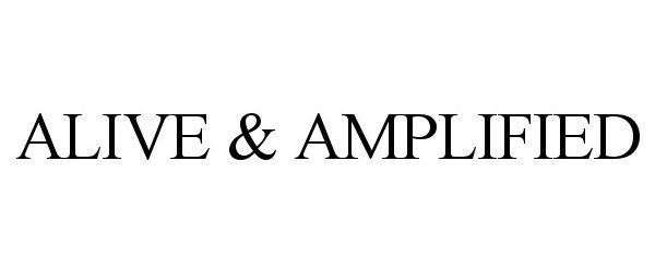  ALIVE &amp; AMPLIFIED