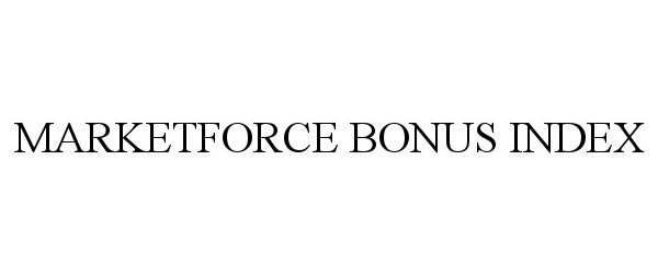 Trademark Logo MARKETFORCE BONUS INDEX