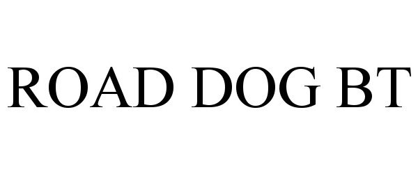 Trademark Logo ROAD DOG BT