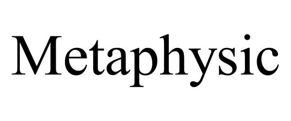 METAPHYSIC