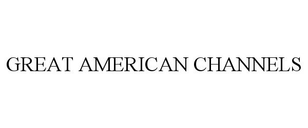  GREAT AMERICAN CHANNELS