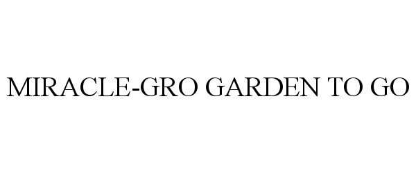Trademark Logo MIRACLE-GRO GARDEN TO GO