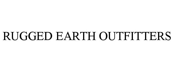 Trademark Logo RUGGED EARTH OUTFITTERS