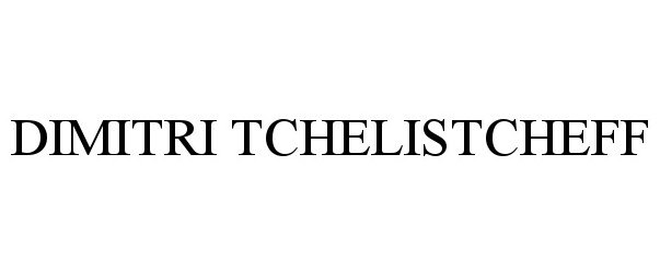 Trademark Logo DIMITRI TCHELISTCHEFF