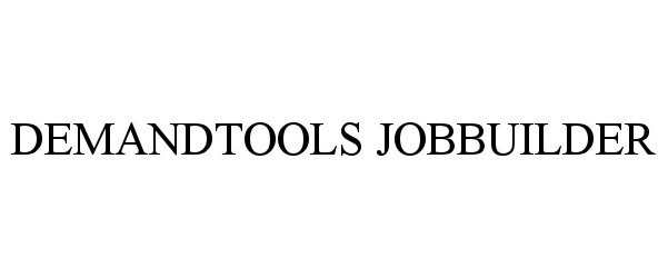 Trademark Logo DEMANDTOOLS JOBBUILDER