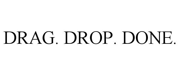  DRAG. DROP. DONE.