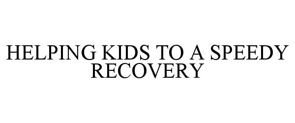  HELPING KIDS TO A SPEEDY RECOVERY