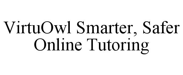 Trademark Logo VIRTUOWL SMARTER, SAFER ONLINE TUTORING