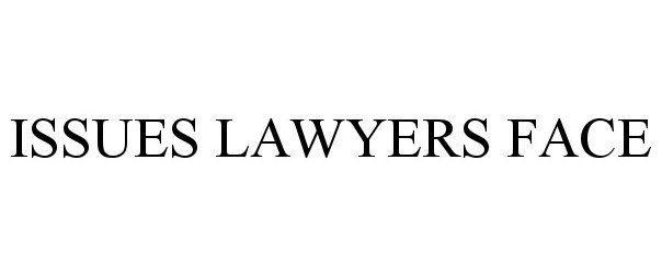  ISSUES LAWYERS FACE