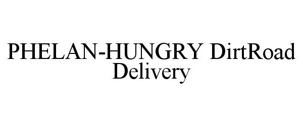  PHELAN-HUNGRY DIRTROAD DELIVERY