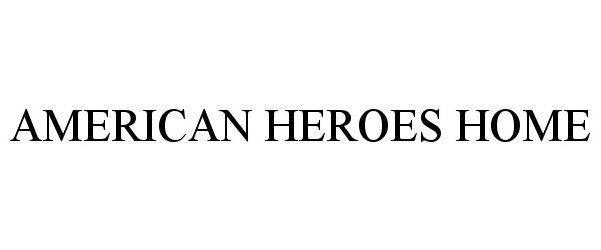  AMERICAN HEROES HOME