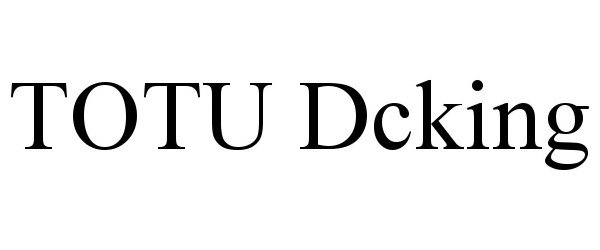 Trademark Logo TOTU DCKING