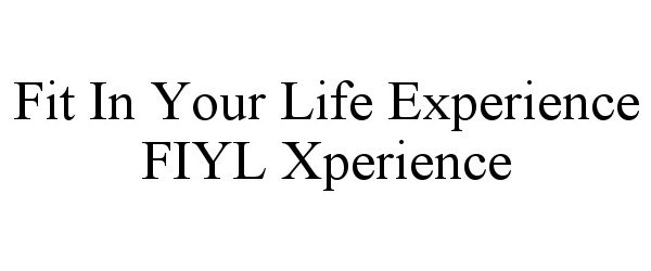  FIT IN YOUR LIFE EXPERIENCE FIYL XPERIENCE
