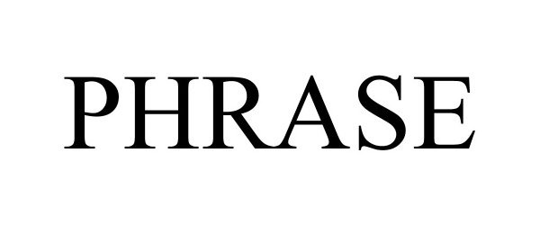 Trademark Logo PHRASE