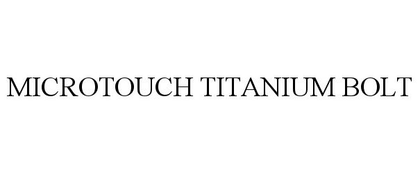 Trademark Logo MICROTOUCH TITANIUM BOLT
