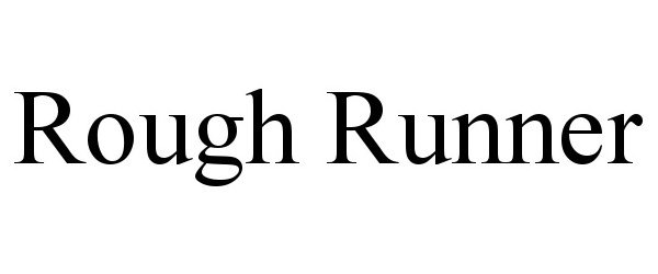 Trademark Logo ROUGH RUNNER