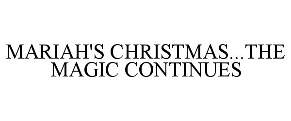 Trademark Logo MARIAH'S CHRISTMAS...THE MAGIC CONTINUES