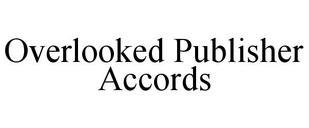 Trademark Logo OVERLOOKED PUBLISHER ACCORDS