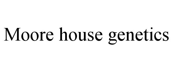 Trademark Logo MOORE HOUSE GENETICS