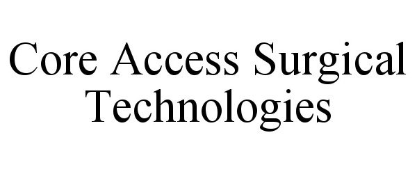  CORE ACCESS SURGICAL TECHNOLOGIES