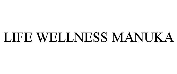 Trademark Logo LIFE WELLNESS MANUKA