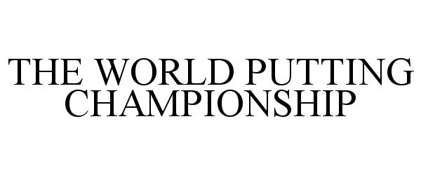  THE WORLD PUTTING CHAMPIONSHIP