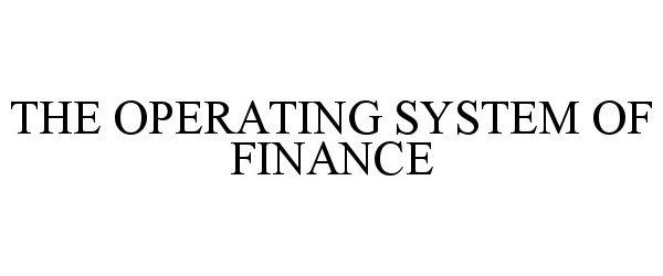 THE OPERATING SYSTEM OF FINANCE