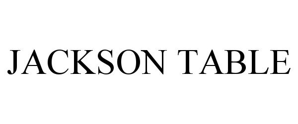 JACKSON TABLE