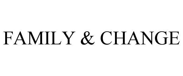 Trademark Logo FAMILY & CHANGE