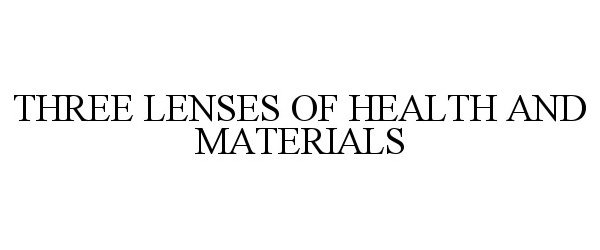  THREE LENSES OF HEALTH AND MATERIALS