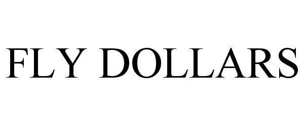 Trademark Logo FLY DOLLARS