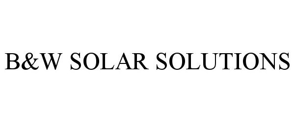  B&amp;W SOLAR SOLUTIONS