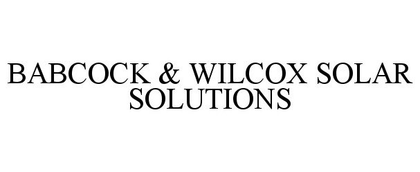  BABCOCK &amp; WILCOX SOLAR SOLUTIONS