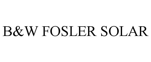  B&amp;W FOSLER SOLAR