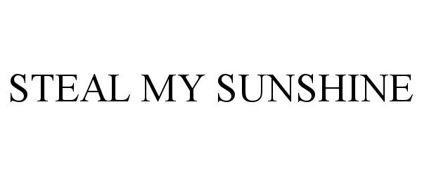 Trademark Logo STEAL MY SUNSHINE