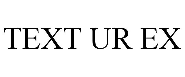 Trademark Logo TEXT UR EX