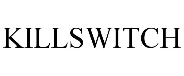 Trademark Logo KILLSWITCH