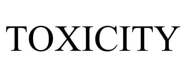 Trademark Logo TOXICITY