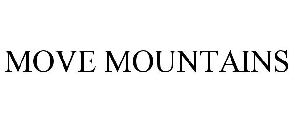 Trademark Logo MOVE MOUNTAINS