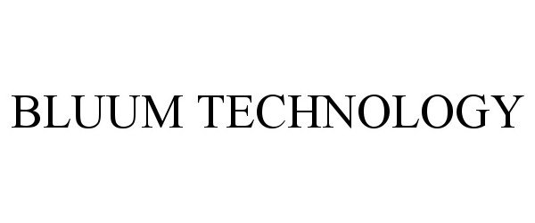 Trademark Logo BLUUM TECHNOLOGY
