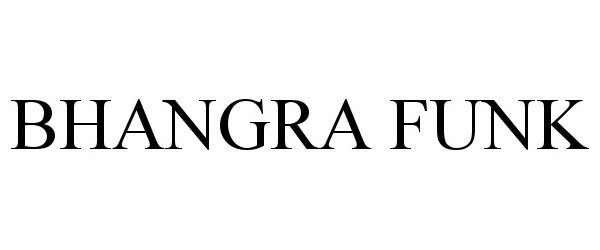 Trademark Logo BHANGRA FUNK